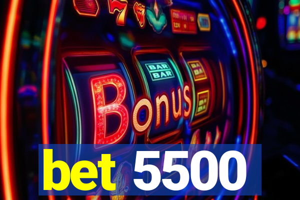 bet 5500